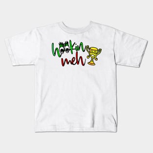 Hookin Meh Kids T-Shirt